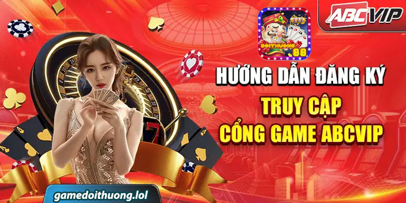 Game bài ABCVip – Sảnh game bài đổi thưởng siêu khủng